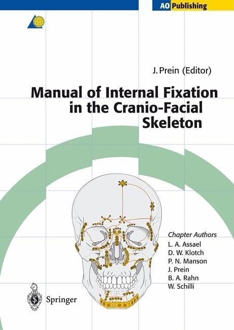 Manual of Internal Fixation in the CranioFacial Skeleton: Techniques Recommended by the AO/ASIF Maxillofacial Group,New