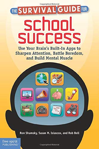 The Survival Guide for School Success: Use Your Brain's BuiltIn Apps to Sharpen Attention, Battle Boredom, and Build Mental Mus,Used