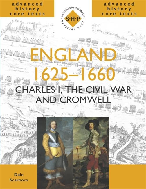 England 16251660: Charles I, The Civil War And Cromwell (Shp Advanced History Core Texts)