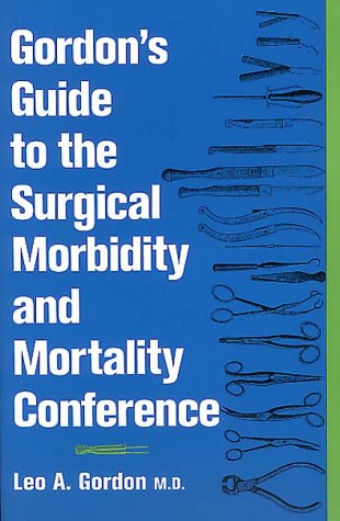 Gordon's Guide to The Surgical Morbidity and Mortality Conference,Used