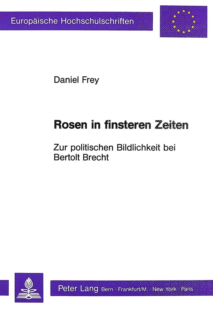 Rosen in finsteren Zeiten Zur politischen Bildlichkeit bei Bertolt Brecht (Europische Hochschulschriften / European University,Used