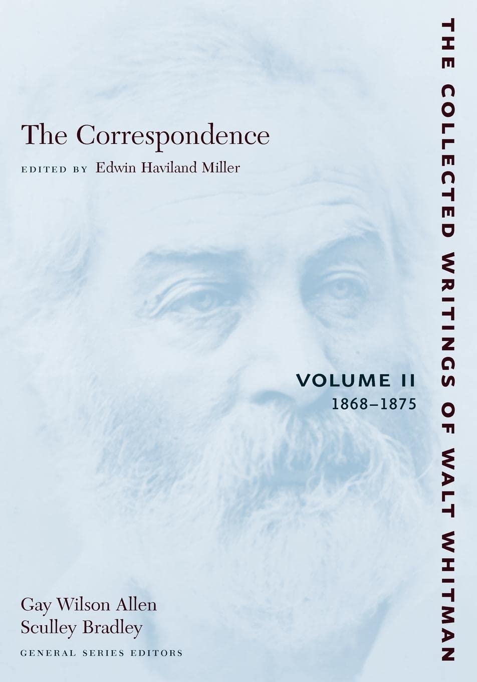 The Correspondence: Volume Ii: 18681875 (The Collected Writings Of Walt Whitman, 10),New
