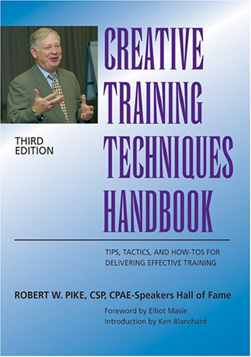 Creative Training Techniques Handbook: Tips, Tactics, and HowTo's for Delivering Effective Training,Used