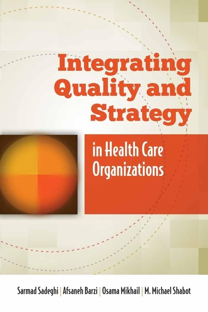 Integrating Quality And Strategy In Health Care Organizations,New