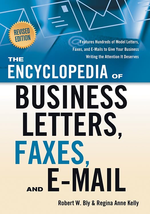 The Encyclopedia of Business Letters, Faxes, and Email, Revised Edition: Features Hundreds of Model Letters, Faxes, and Emails,New