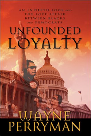 Unfounded Loyalty: An InDepth Look into the Love Affair Between Blacks and Democrats,Used