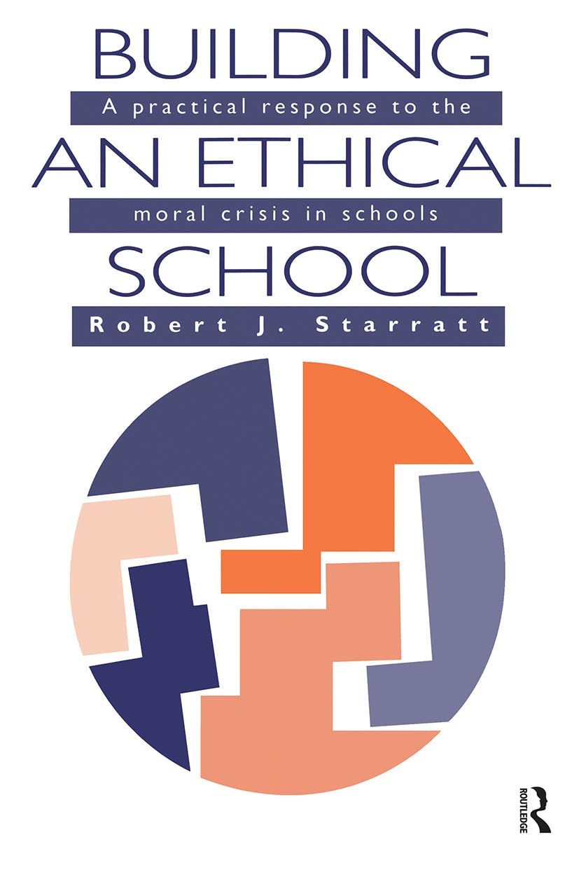Building An Ethical School: A Practical Response To The Moral Crisis In Schools,Used