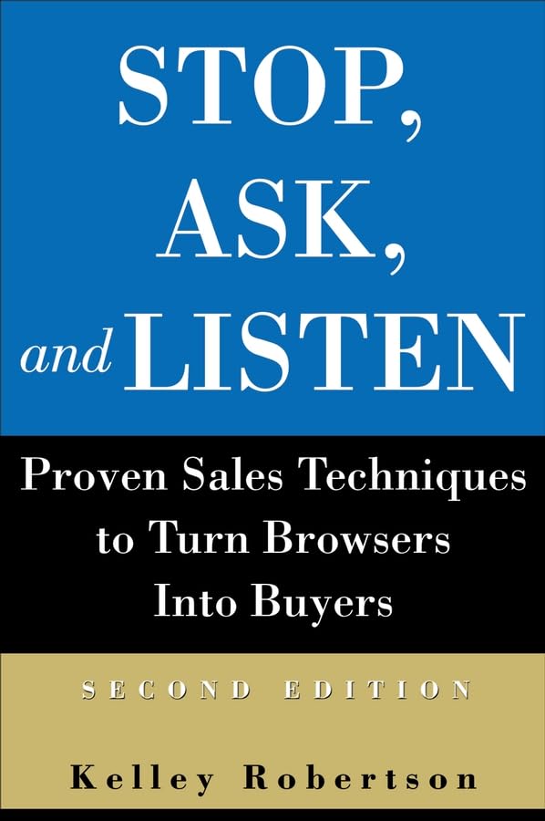 Stop, Ask, and Listen: Proven Sales Techniques to Turn Browsers Into Buyers,Used