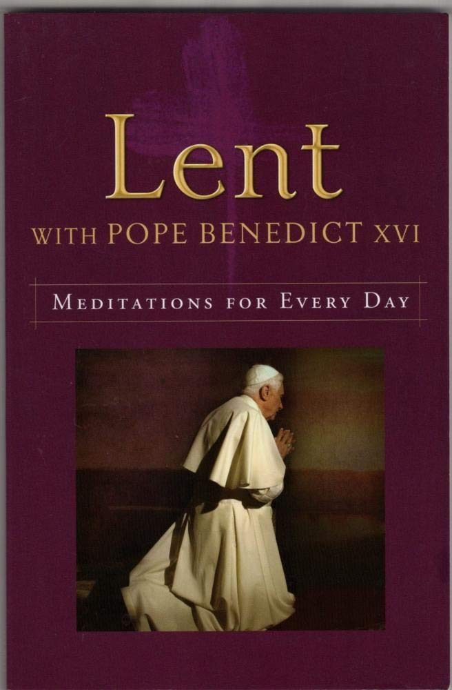 Lent with Pope Benedict XVI: Meditations for Every Day,Used