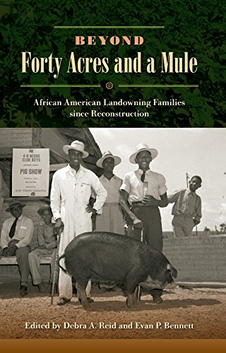 Beyond Forty Acres and a Mule: African American Landowning Families since Reconstruction,Used