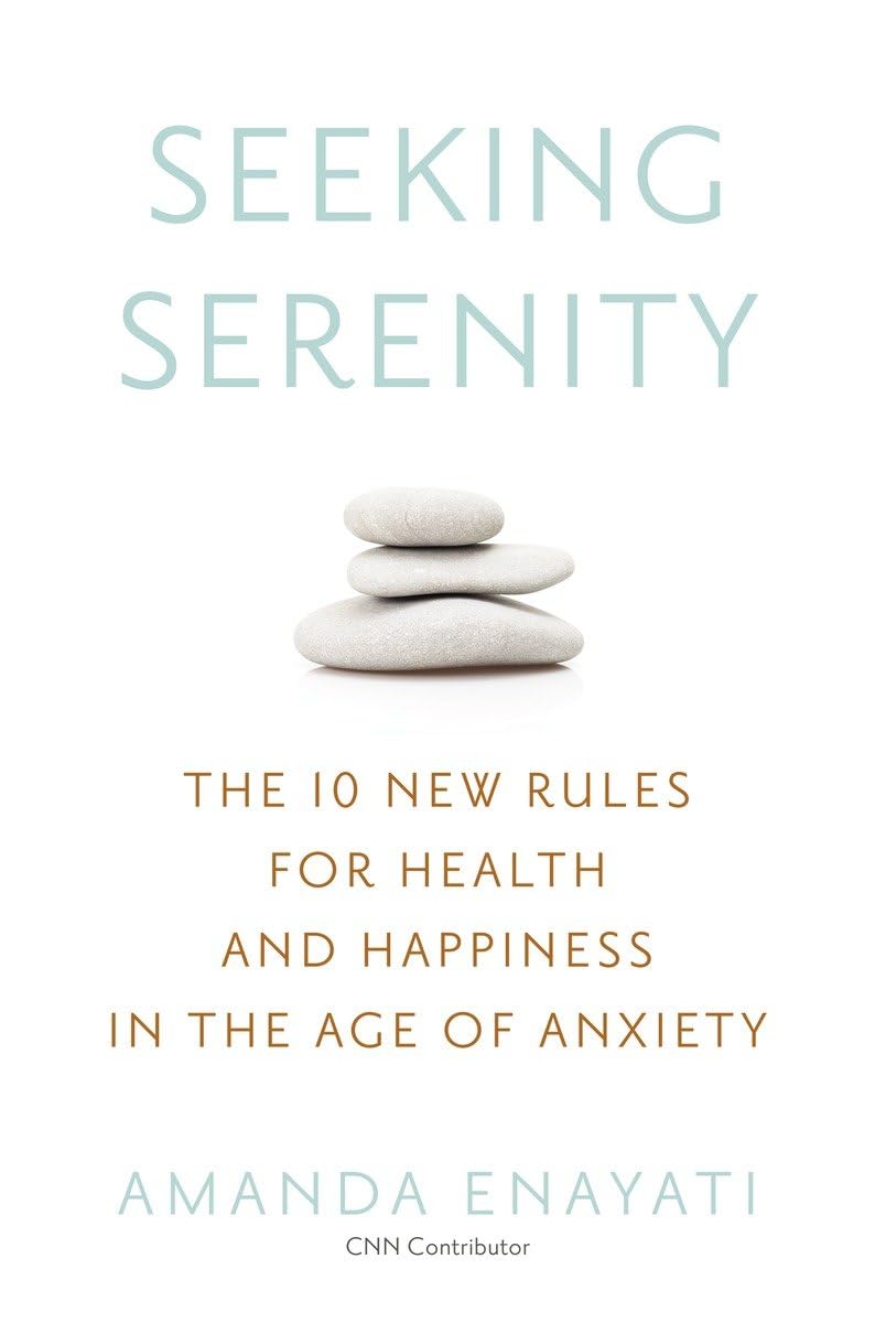 Seeking Serenity: The 10 New Rules for Health and Happiness in the Age of Anxiety,Used
