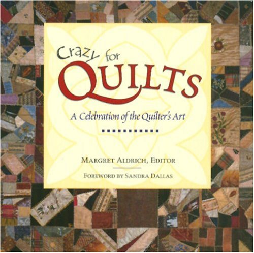 Crazy For Quilts: A Celebration Of The Quilter'S Art (Town Square Giftbook Series)