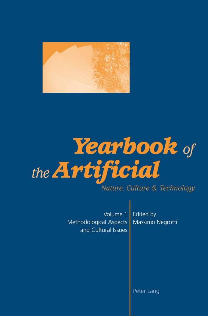 Yearbook of the Artificial. Vol. 1: Nature, Culture & Technology Methodological Aspects and Cultural Issues,Used