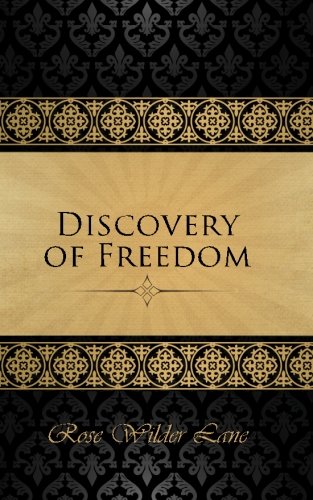 The Discovery of Freedom: Mans Struggle Against Authority,Used