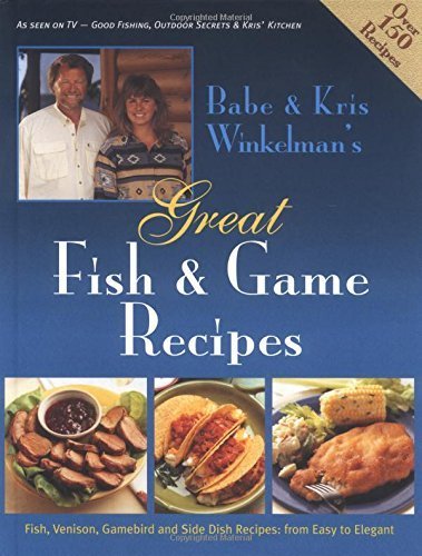 Babe & Kris Winkelman's Great Fish and Game Recipes,Used