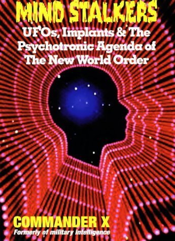 Mind Stalkers: UFO's, Implants & the Psychotronic Agenda of the New World Order,Used