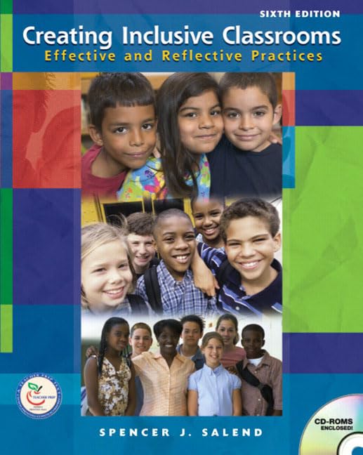 Creating Inclusive Classrooms: Effective And Reflective Practices,New
