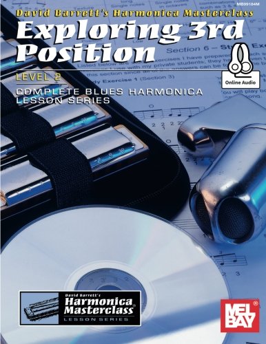 Exploring 3rd Position: Level 2: Complete Blues Harmonica Lesson Series (Harmonica Masterclass Lesson Series Level 2),New