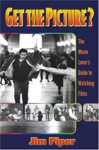 Get the Picture?: The Movie Lover's Guide to Watching Films,Used