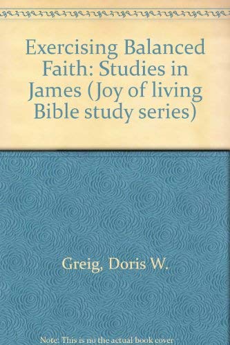 Exercising a Balanced Faith: Studies in James,Used