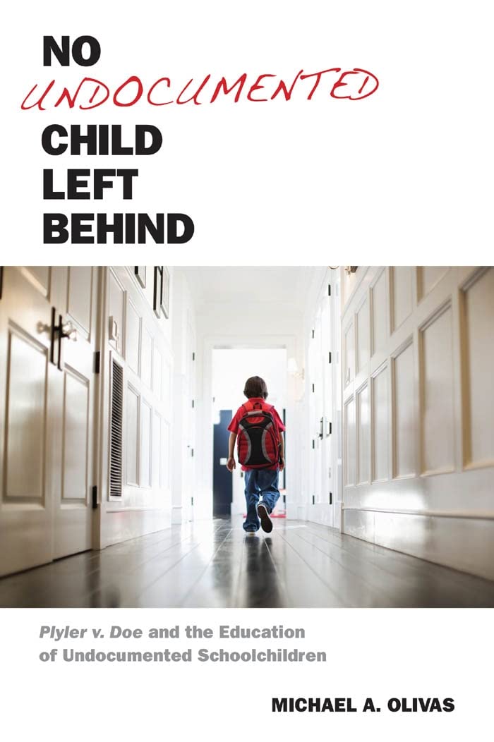 No Undocumented Child Left Behind: Plyler V. Doe And The Education Of Undocumented Schoolchildren (Citizenship And Migration In ,Used