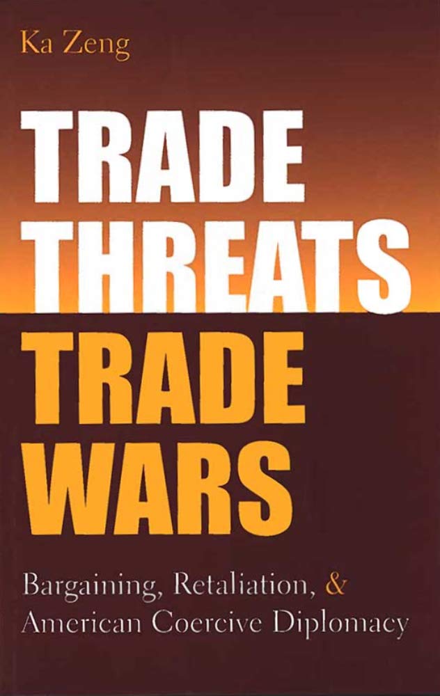 Trade Threats, Trade Wars: Bargaining, Retaliation, and American Coercive Diplomacy (Studies In International Economics),Used