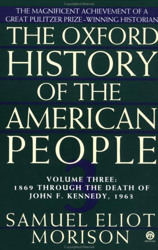 The Oxford History of the American People, Vol. 3: 1869 Through the Death of John F. Kennedy,Used