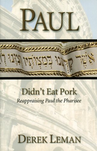 Paul Didn't Eat Pork: Reappraising Paul The Pharisee,Used