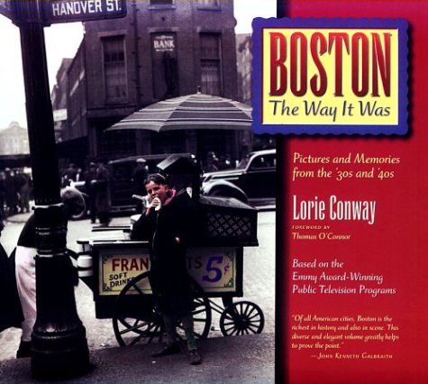 Boston the Way It Was: Pictures and Memories from the '30s and '40s,Used