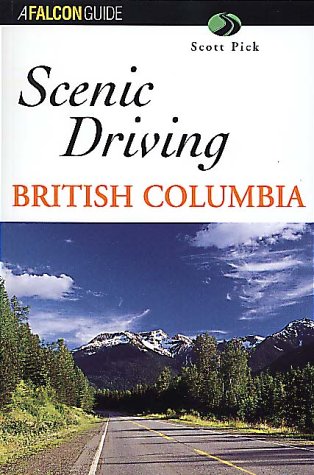 Scenic Driving British Columbia (Falcon Guide),New
