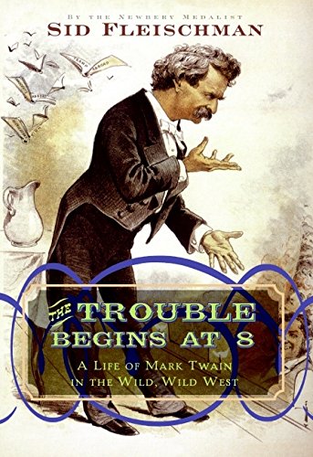 The Trouble Begins at 8: A Life of Mark Twain in the Wild, Wild West,Used