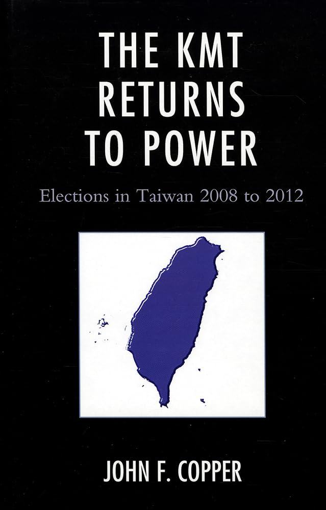 The KMT Returns to Power: Elections in Taiwan, 20082012,Used