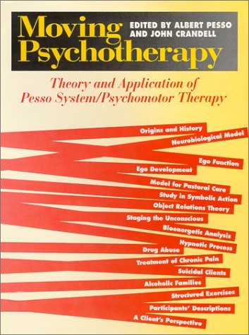 Moving Psychotherapy: Theory And Application Of Pesso System/Psychomotor Therapy