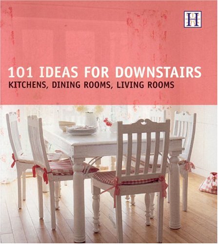 101 Ideas for Downstairs: Kitchen, Dining Rooms, Livingrooms,Used