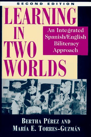 Learning In Two Worlds: An Integrated Spanish/English Biliteracy Approach,New