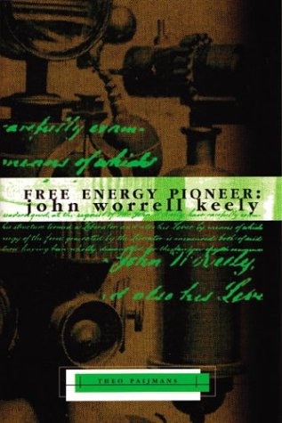 Free Energy Pioneer: John Worrell Keely (Lost Science Series),New