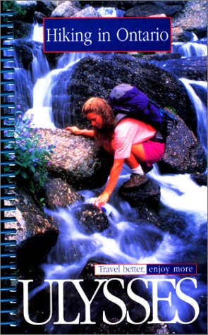 Hiking in Ontario (Ulysses Travel Guides),New