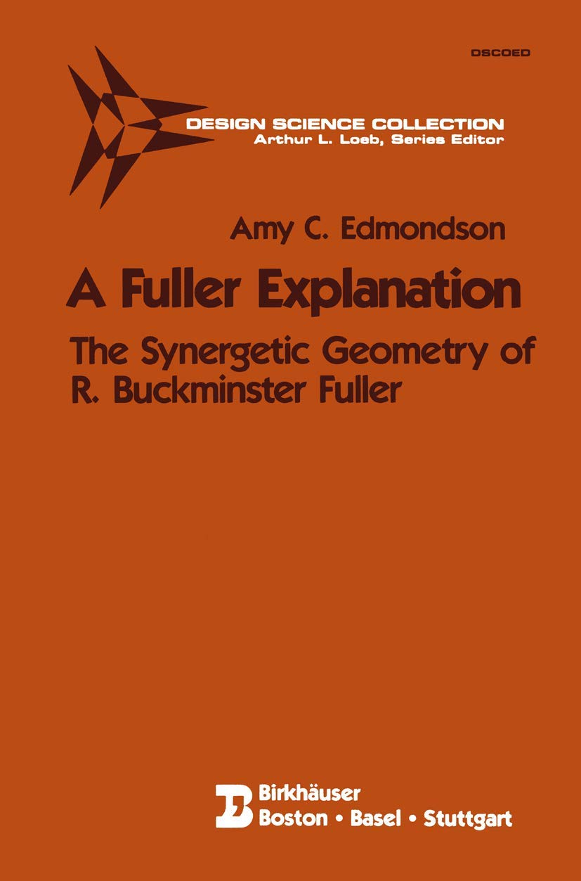 A Fuller Explanation: The Synergetic Geometry Of R. Buckminster Fuller (Design Science Collection),Used