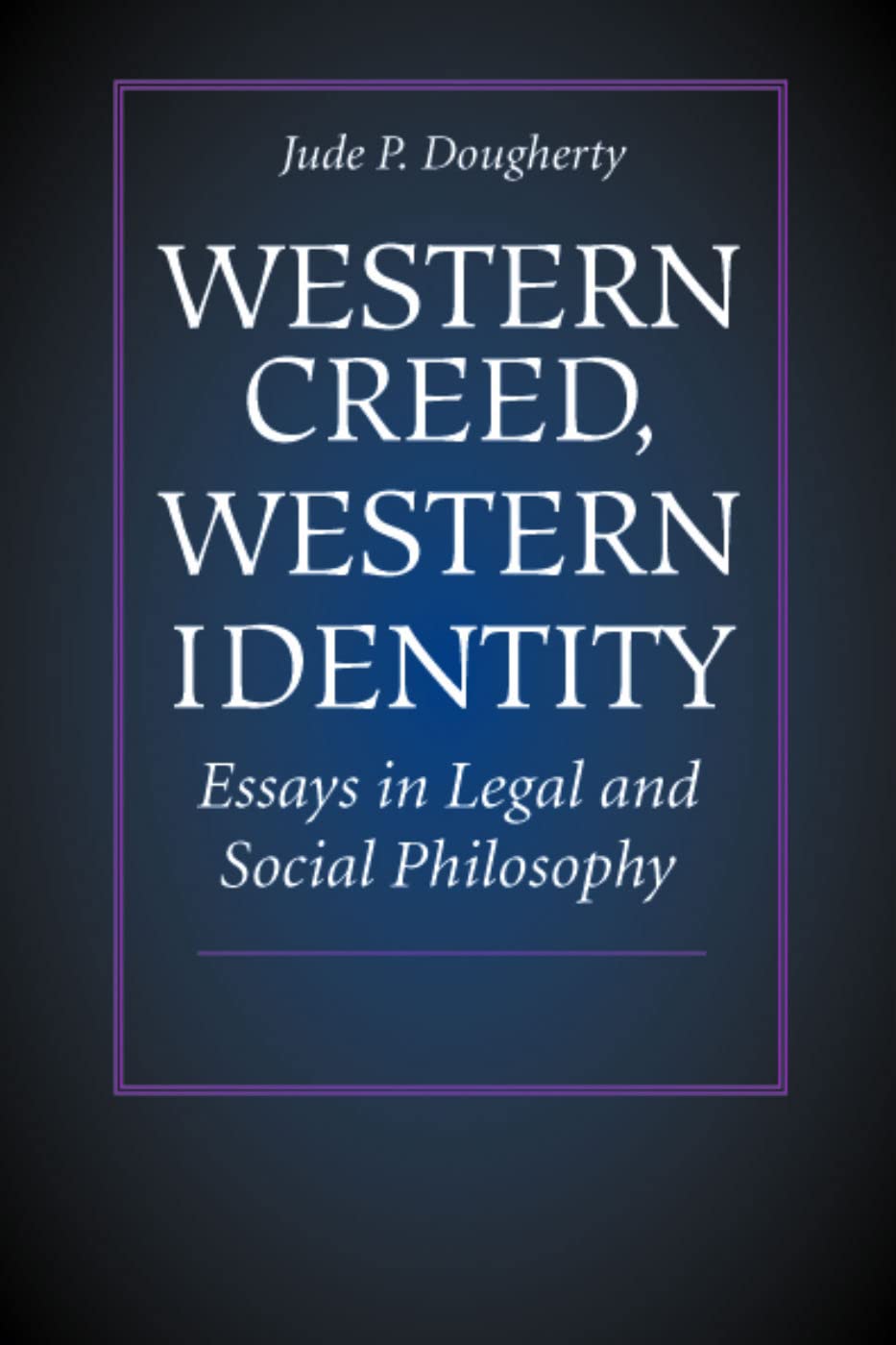 Western Creed, Western Identity: Essays In Legal And Social Philosophy,Used