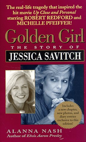 Golden Girl : The Story Of Jessica Savitch,New