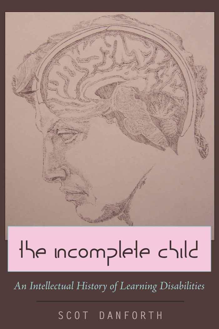 The Incomplete Child: An Intellectual History of Learning Disabilities (Disability Studies in Education),Used