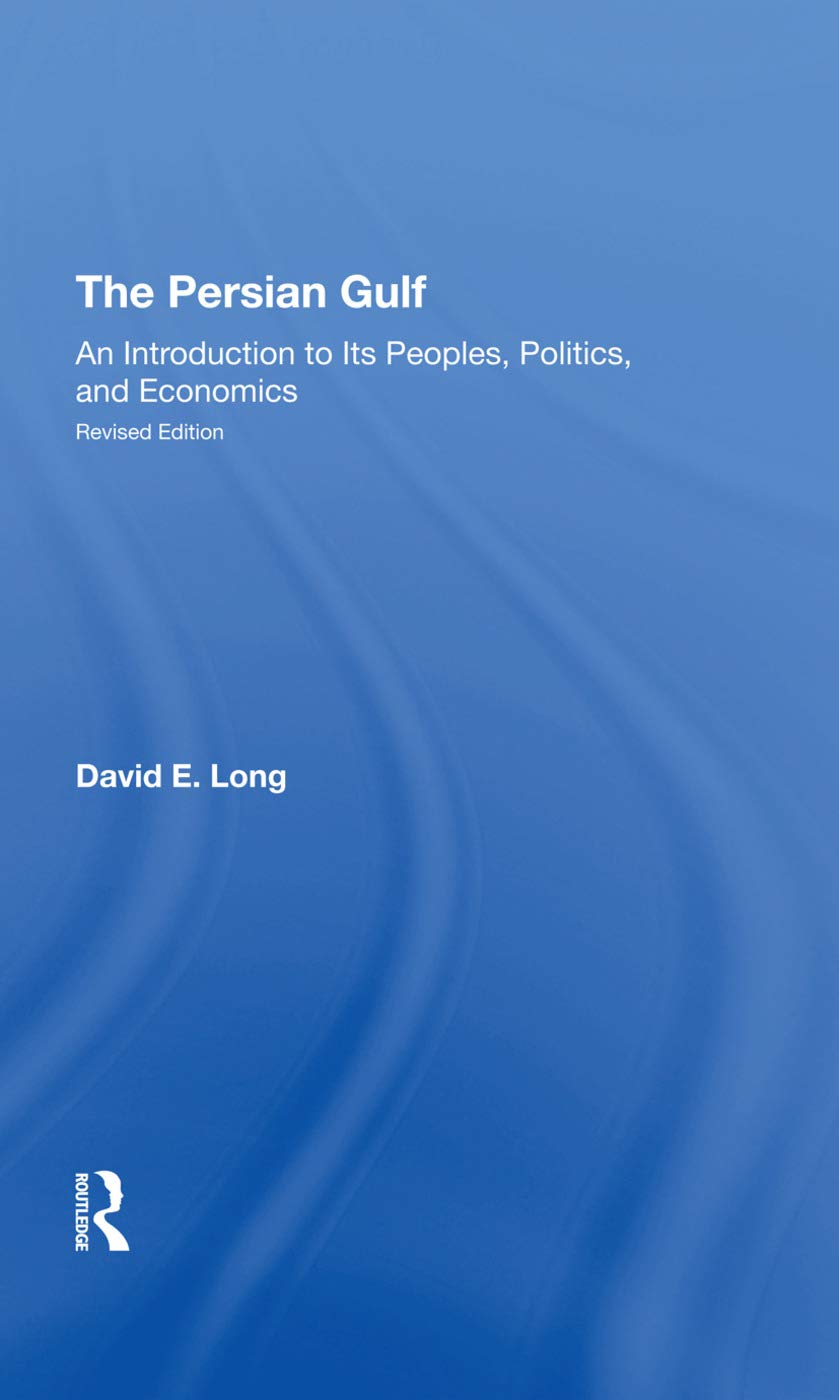 The Persian Gulf: An Introduction To Its Peoples, Politics, And Economics,New