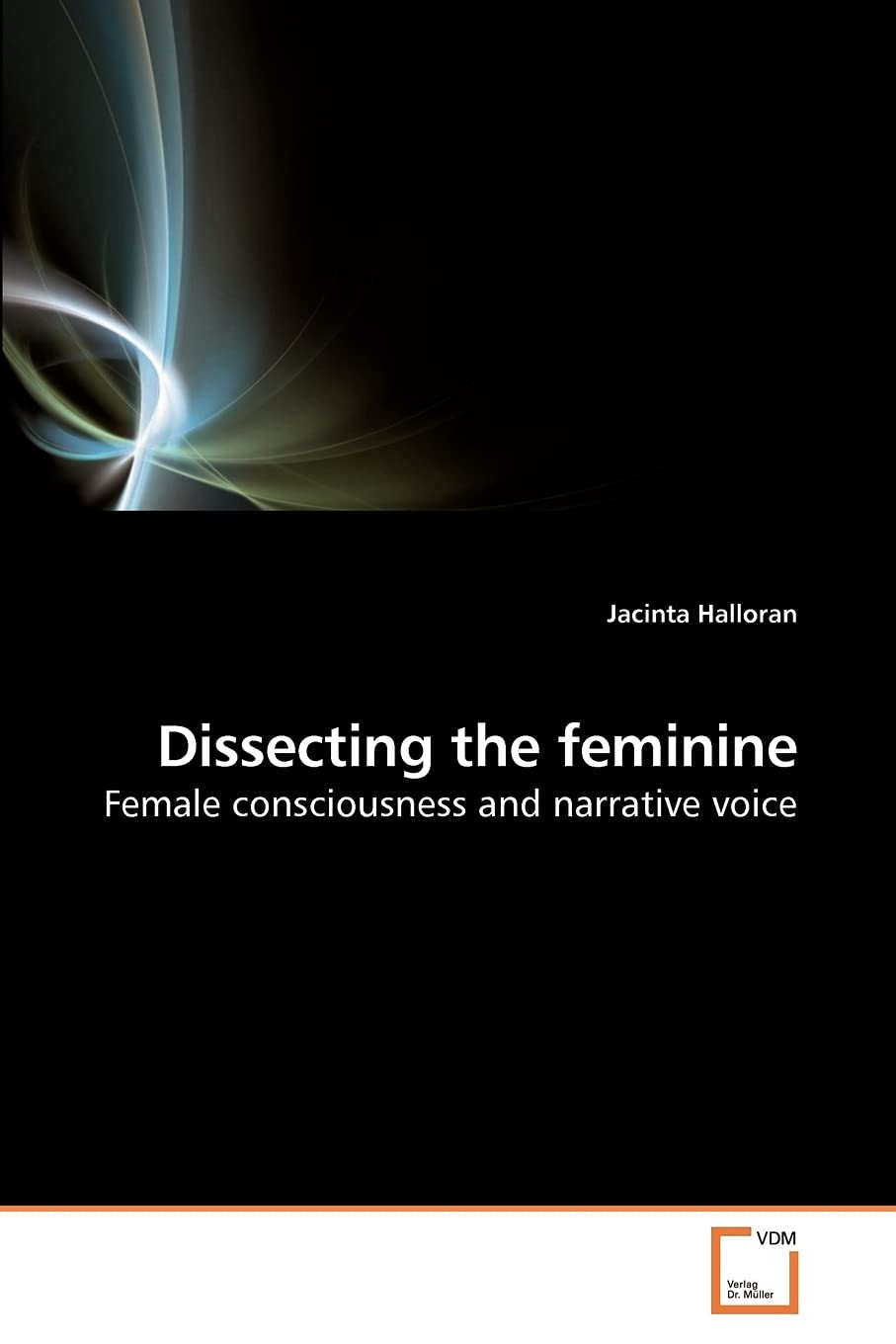 Dissecting the feminine: Female consciousness and narrative voice,Used
