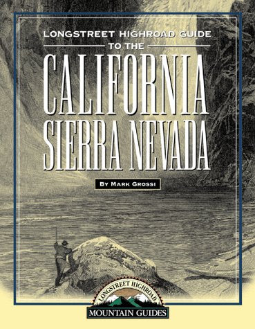 Longstreet Highroad Guide to the California Sierra Nevada (Longstreet Highroad Mountain Guide Series),Used