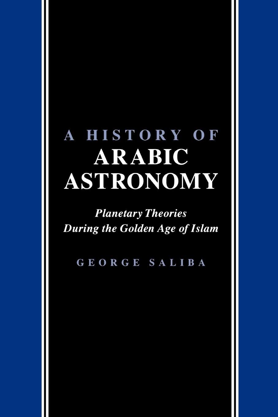 A History Of Arabic Astronomy: Planetary Theories During The Golden Age Of Islam (Nyu Studies In Ne Civilization, 2),Used