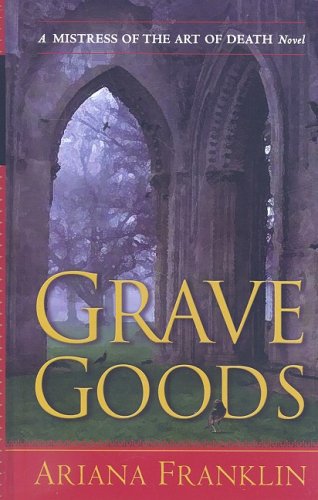 Grave Goods (A Mistress of the Art of Death Novel),Used