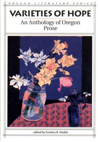 Varieties Of Hope: An Anthology Of Oregon Prose (Oregon Literature),New