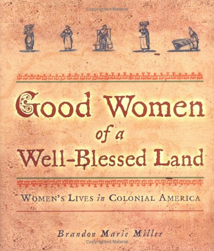 Good Women of a WellBlessed Land: Women's Lives in Colonial America,Used