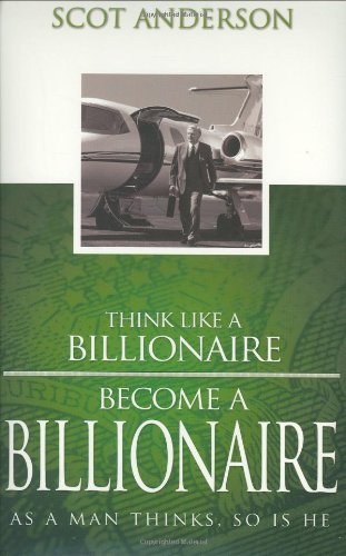 Think Like a Billionaire, Become a Billionaire,New