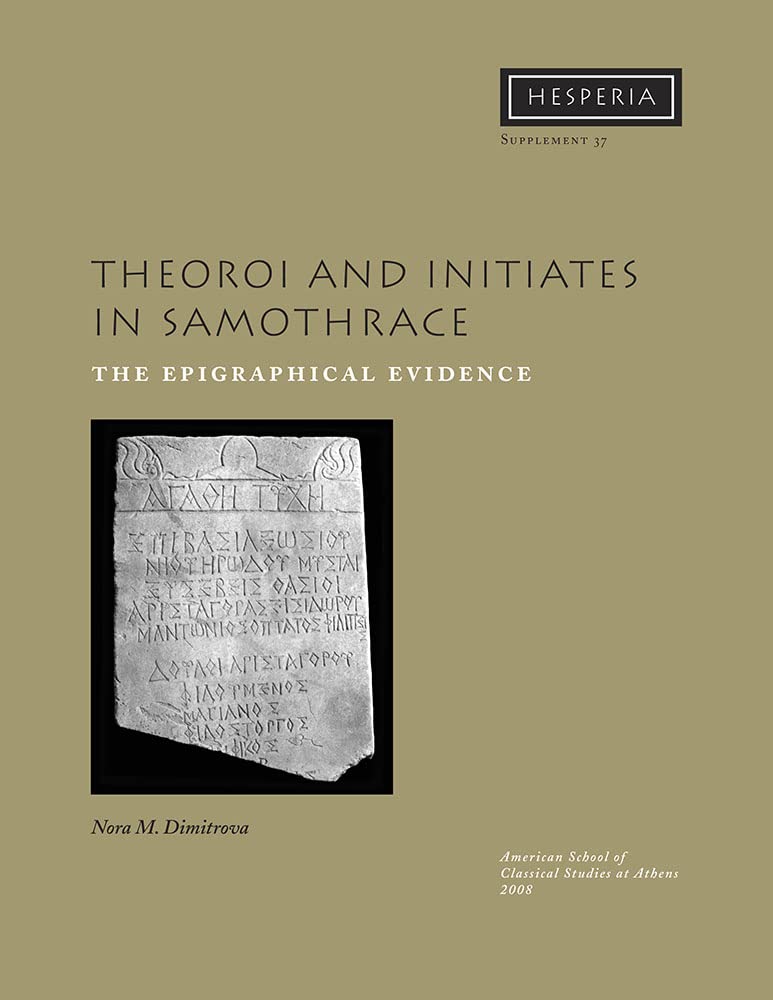 Theoroi and Initiates in Samothrace: The Epigraphical Evidence (Hesperia Supplement),Used